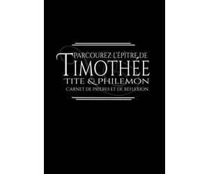Parcourez l’épître de 1 & 2 Timothée, Tite & Philémon | Carnet de Prières et de Réflexion: (Édition homme)