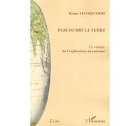 Parcourir la Terre : Le voyage, de l'exploration au tourisme