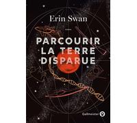Parcourir la terre disparue - Erin Swan - Gallmeister - broché - Roman