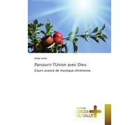Parcourir l'union avec dieu Cours avancé de mystique chrétienne - Lanoe-S - Croix Du Salut - broché - Essai