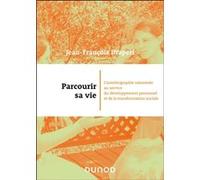 Parcourir Sa Vie - L'autobiographie Raisonnée Au Service Du Développement Personnel Et De La Transformation Sociale