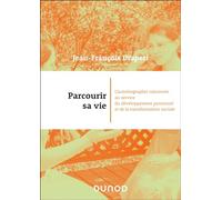 Parcourir Sa Vie - L'autobiographie Raisonnée Au Service Du Développement Personnel Et De La Transformation Sociale