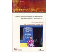 Parcours administratifs dans un État en faillite Récits populaires de Lubumbashi (RDC) - Cahiers africains N° 74 - Théodore Trefon - L'harmattan - broché - Récit