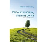 Parcours d´adieux, chemins de vie. Suivi d´une lettre de François Cheng