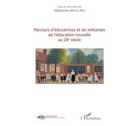 Parcours d’éducatrices et de militantes de l’éducation nouvelle au 20e siècle