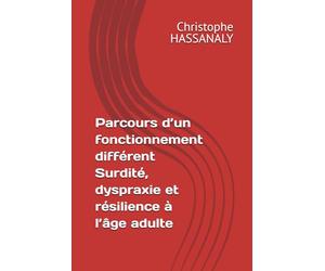 Parcours d’un fonctionnement différent Surdité, dyspraxie et résilience à l’âge adulte