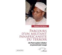 Parcours d’un militant panafricaniste du terroir De Pont Leybar à Dakar en passant par Louga - Ababakar Fall-Barros - L'harmattan - broché - Essai