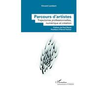 Parcours d'artistes Trajectoires professionnelles, numérique et création - Vincent Lambert - L'harmattan - broché - Etude