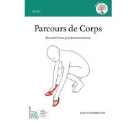 Parcours de Corps Recueil d'une psychomotricienne - Judith Kazmierczak - Edi Pro - broché - Essai