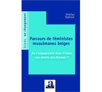 Parcours de féministes musulmanes belges De l'engagement dans l'islam aux droits des femmes - Ghaliya Djelloul - Academia Eds - broché - Essai