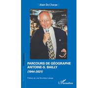 Parcours de géographe. Antoine-S. Bailly: (1944-2021)