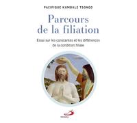 Parcours de la filiation Essai sur les constantes et les différences de la condition filiale - Pacifique Kambale Tsongo - Mediaspaul Qc - broché - Essai