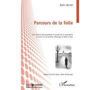 Parcours de la folie: Une histoire philosophique et sociale de la psychiatrie à travers la vie asilaire à Bourges et dans le Cher