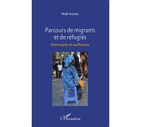 Parcours de migrants et de réfugiés – Entre espoir et souffrances