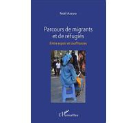 Parcours de migrants et de réfugiés Entre espoir et souffrances - Noel Azzara - L'harmattan - broché - Essai