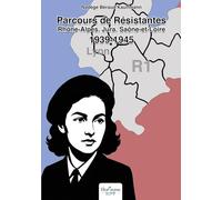 Parcours de Résistantes Rhône-Alpes, Jura, Saône-et-Loire - 1939-1945
