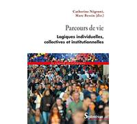 Parcours de vie: Logiques individuelles, collectives et institutionnelles
