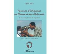 Parcours d'Éthiopiens en France et aux États-Unis De nouvelles formes de migrations - Tassé Abye - L'harmattan - broché - Essai