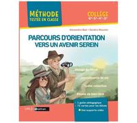 Parcours D'orientation Vers Un Avenir Serein - Collège 6e, 5e, 4e, 3e - Avec 1 Guide Pédagogique, 72 Cartes Pours Les Élèves Et Des Supports Vidéo