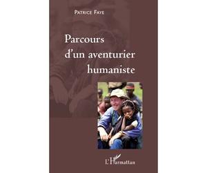 Parcours d'un aventurier humaniste - Patrice Faye - L'harmattan - broché - Récit