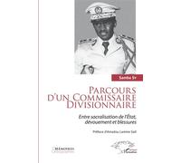 Parcours d'un Commissaire Divisionnaire Entre sacralisation de l'État, dévouement et blessures - Samba Sy - L'harmattan - broché - Essai