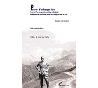 Parcours D'un Français Libre - Ou Le Récit D'un Sauvageon Des Montagnes Du Dauphiné,Combattant Sur Le Front Tunisien Avec Les Forces Françaises Libres En 1943