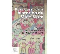 Parcours d'un historien du Viêt Nam: Recueil des articles écrits par Nguyên Thê Anh