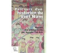 Parcours D'un Historien Du Viêt Nam - Recueil Des Articles Écrits Par Nguyên Thê Anh