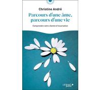 Parcours d'une âme, parcours d'une vie Comprendre votre chemin d'incarnation - Christine André - Leduc S. - broché - Essai