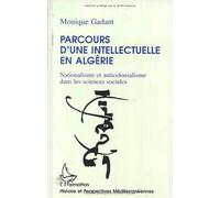 Parcours d'une intellectuelle en Algérie Nationalisme et anticolonialisme - Monique Gadant - L'harmattan - broché - Livre