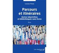 Parcours et itinéraires Louise Fines (Auteur)