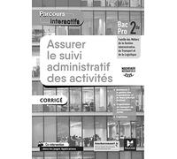 Parcours interactifs ASSURER LE SUIVI ADMINISTRATIF DES ACTIVITES 2de Pro GATL CORRIGE: Famille des Métiers de la Gestion Administrative, du Transport et de la Logistique