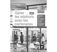 Parcours interactifs - GERER LES RELATIONS AVEC LES PARTENAIRES - 1re Bac Pro AGOrA - 2021 - Corrigé Natacha Faraga (Auteur), Cédric Chartier (Auteur), Luc Fages (Auteur), Nicolas Fillière (Auteur), B