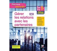 Parcours interactifs - GERER LES RELATIONS AVEC LES PARTENAIRES - Tle Bac Pro AGOrA - Éd. 2022 Elève