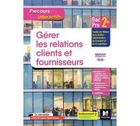 Parcours interactifs GERER LES RELATIONS CLIENTS FOURN. 2de Bac Pro GATL - 2020 - livre élève
