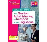 Famille Des Métiers Se La Gestion Administrative, Du Transport Et De La Logistique 2de Bac Pro - Tome Unique