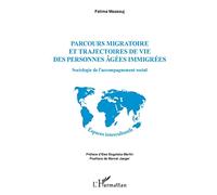 Parcours migratoire et trajectoires de vie des personnes âgées immigrées: Sociologie de l'accompagnement social