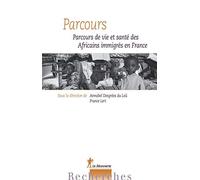 Parcours - Parcours de vie et santé des Africains immigrés en France: Parcours de vie et de santé des Africains immigrés en France