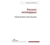 Parcours Sociologiques - D'emile Durkheim À Pierre Bourdieu