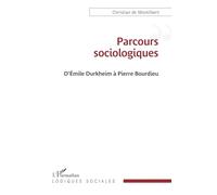 Parcours sociologiques: D'Emile Durkheim à Pierre Bourdieu