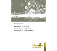 Parcours varoniens Les grands axes de la pensée théologique de François Varone - MAJEAU-P - Croix Du Salut - broché - Essai