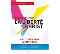 Parcours vers la liberté en Christ - guide du formateur Guide du formateur - Neil Anderson - Blf Europe - broché - Guide