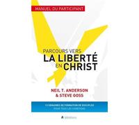 Parcours Vers La Liberté En Christ - Manuel Du Participant