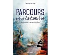 Parcours vers la lumière - Un étrange chemin spirituel