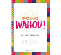 Parcours Wahou ! Livre du participant - Marie-Gabrielle Ménager - Le Seneve Eds - broché - Essai