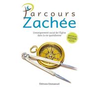 Parcours Zachée: Nouvelle édition- L'enseignement social de l'Eglise dans la vie quotidienne