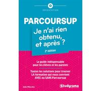 Parcoursup : je n'ai rien obtenu, et après ? Toutes les solutions pour trouver la formation qui vous convient avec ou sans parcoursup - Julie Mleczko - Studyrama Eds - broché - Etude