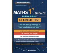 Parcoursup : Le Crash-Test de la 1ère Spécialité Maths: 6 mois pour sauver son dossier. Les 214 exercices corrigés qui feront la différence entre une grande école et un plan B