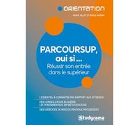 Parcoursup, "oui si" ...: Réussir son entrée dans le supérieur