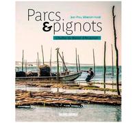Parcs & Pignots - Panorama De L'ostréiculture Sur Le Bassin D'arcachon
